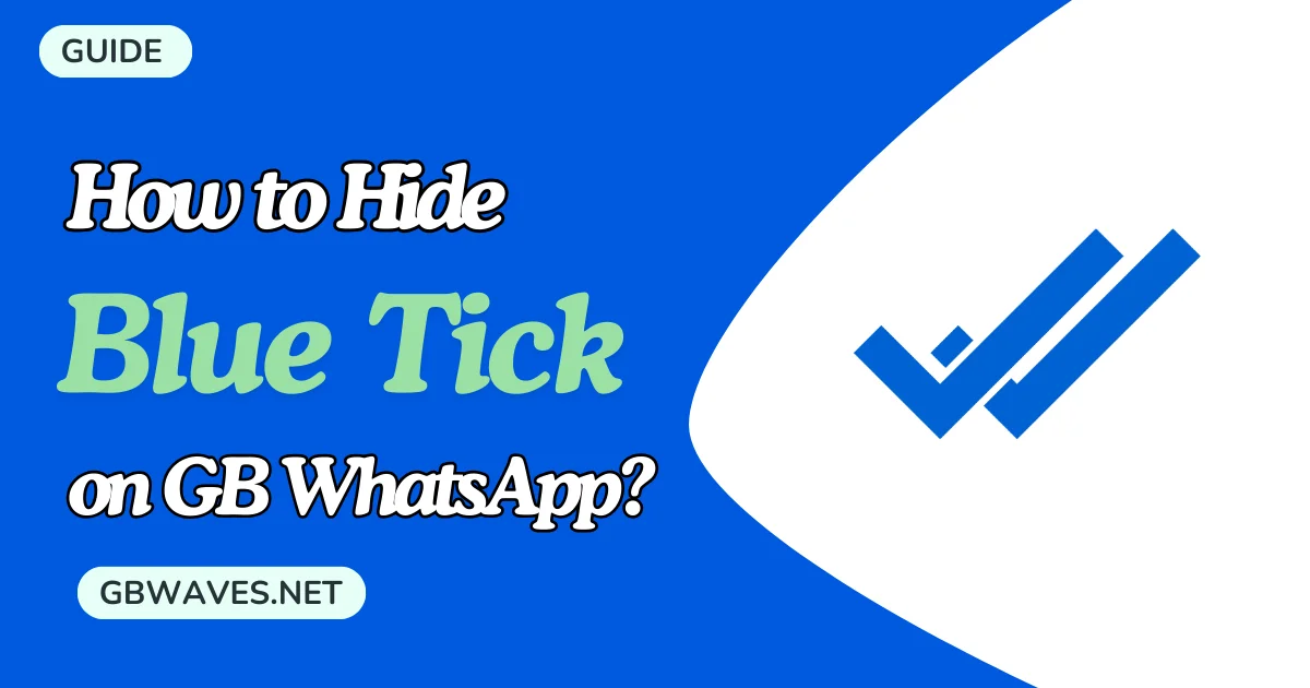 How to disablehide blue ticks on GB WhatsApp