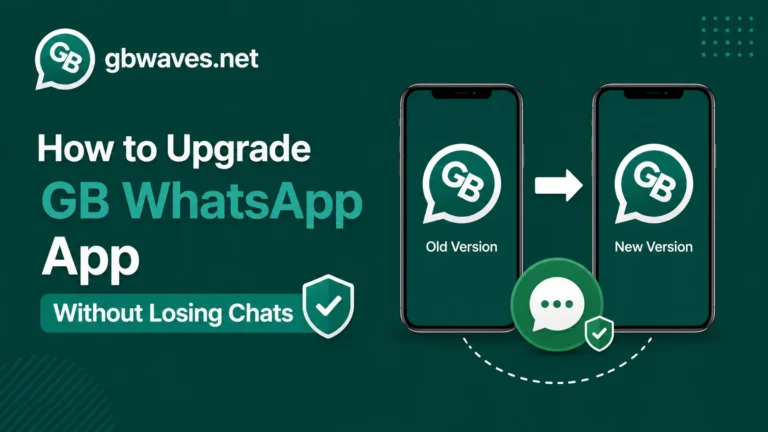 How to Upgrade GB WhatsApp App Without Losing Chats